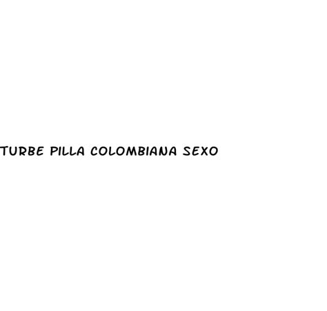 sexo colombiana|'sexo.